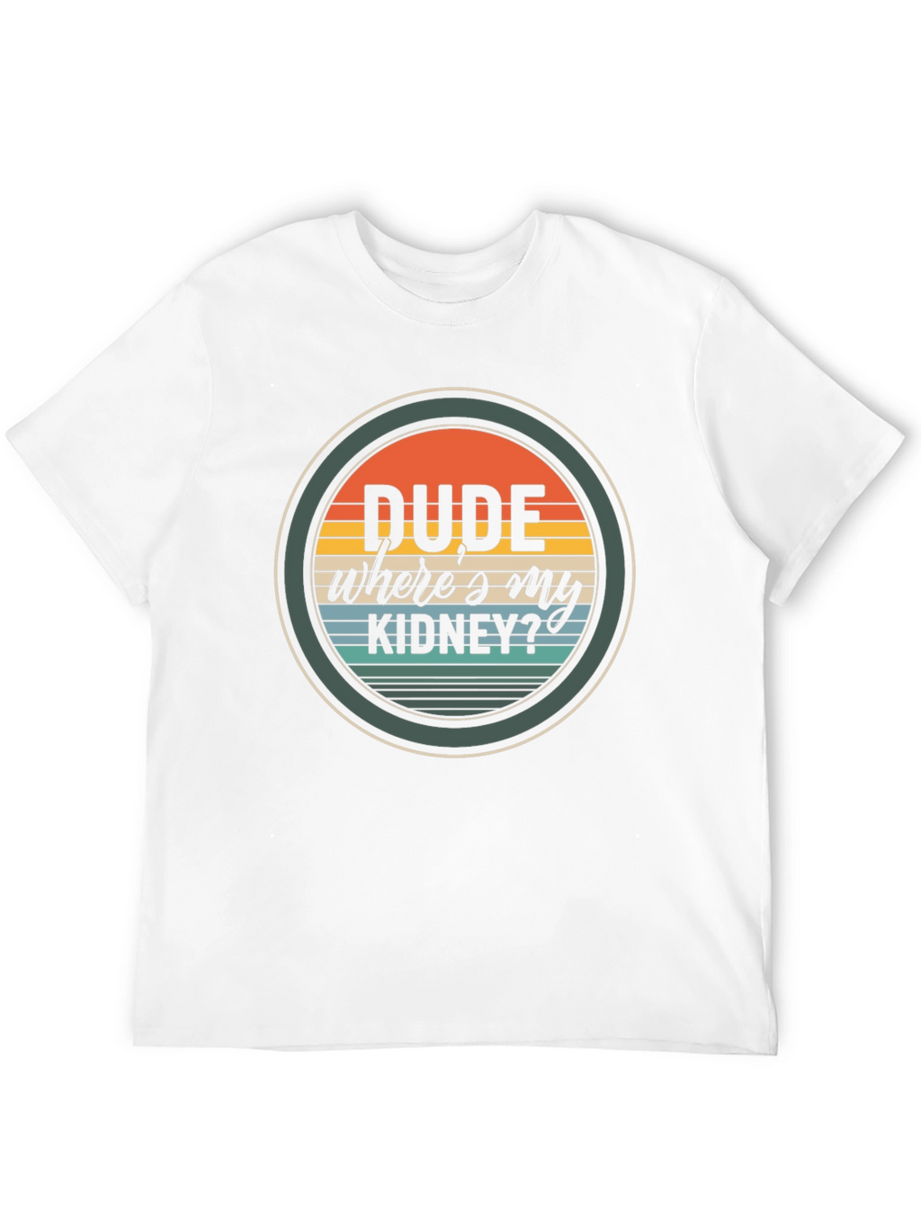 Dude Wheres My Kidney? Graphic T-Shirt