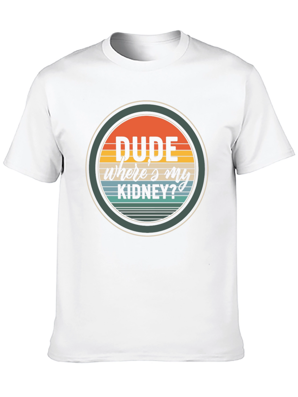 Dude Wheres My Kidney? Graphic T-Shirt