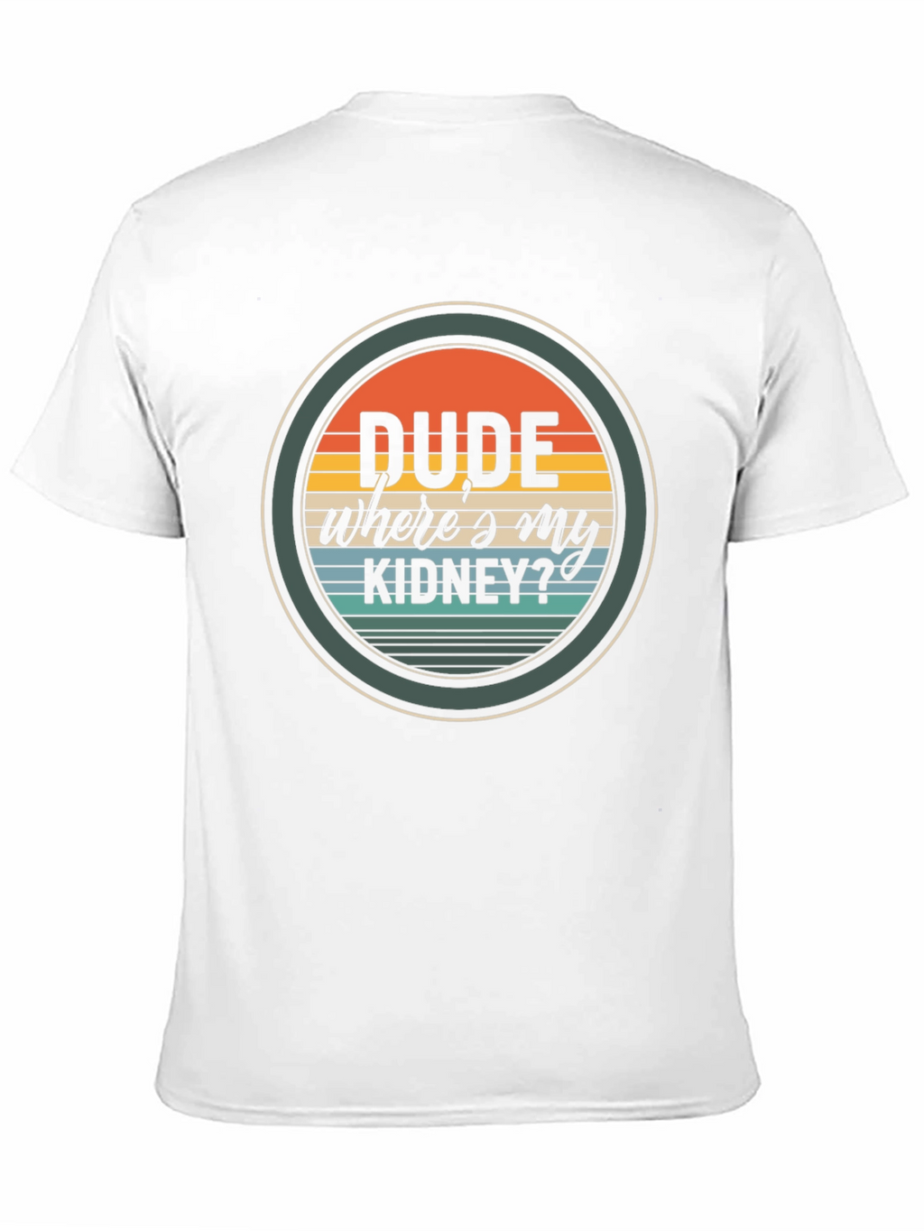 Dude Wheres My Kidney? Graphic T-Shirt