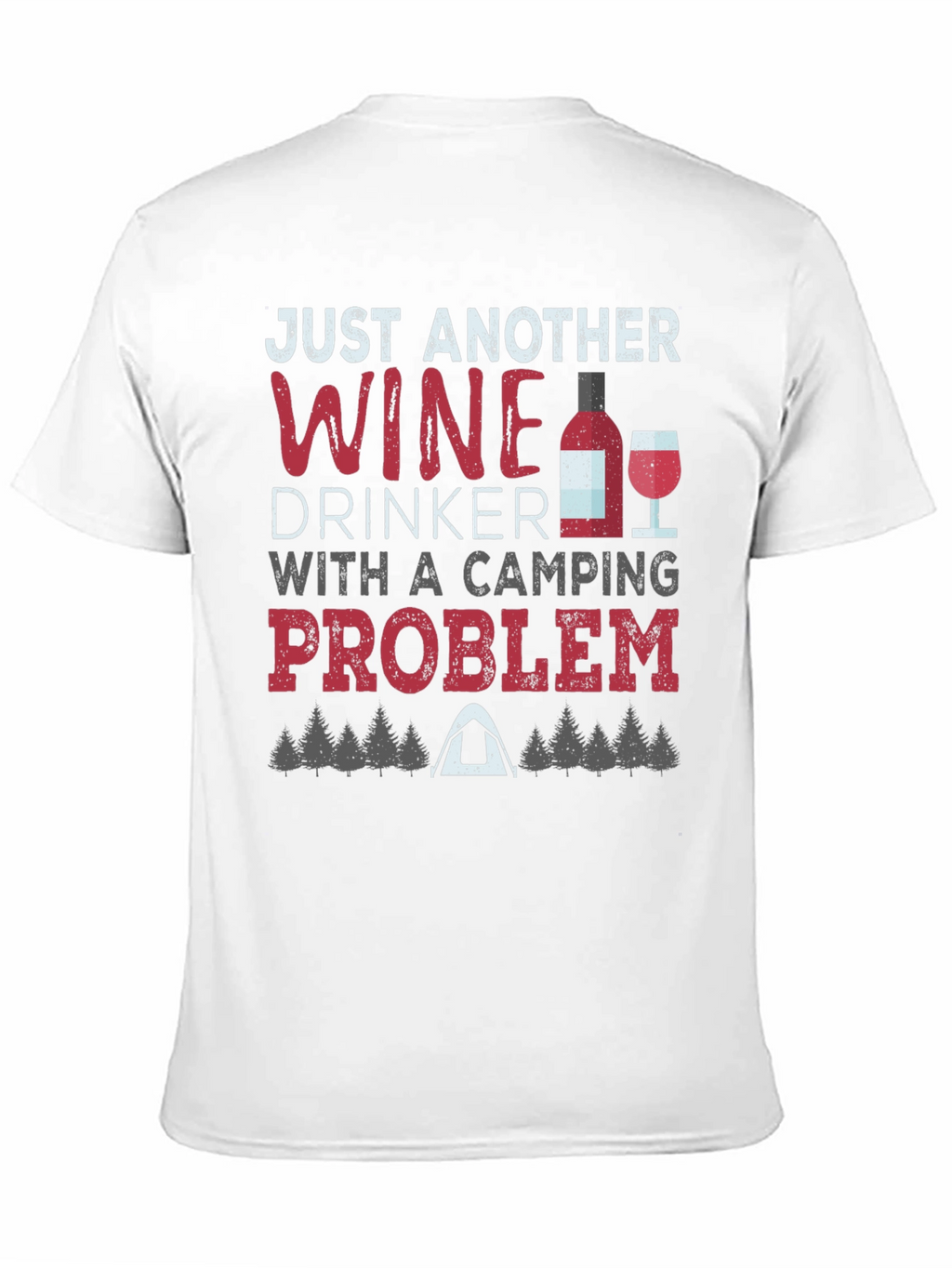 Wine Drinker Camping Problem Graphic Tee