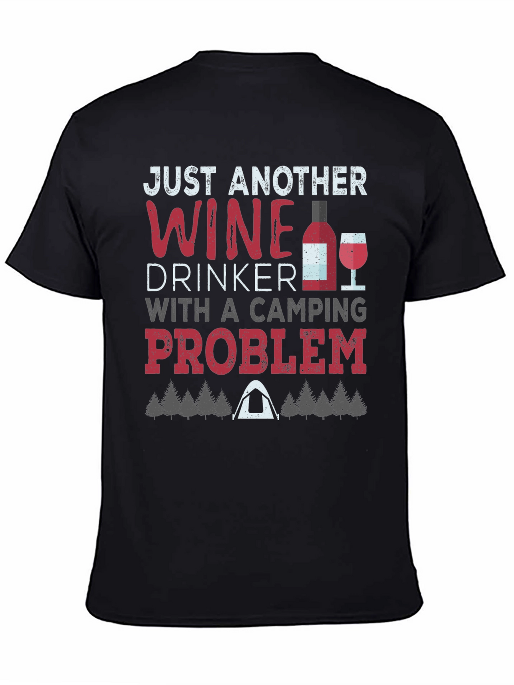 Wine Drinker Camping Problem Graphic Tee