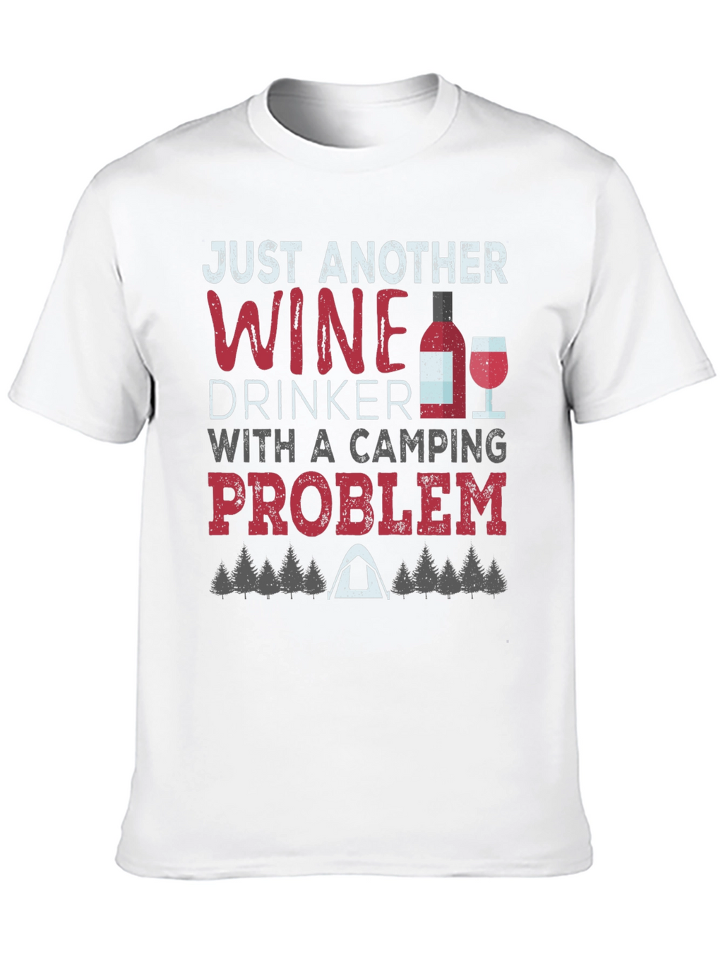 Wine Drinker Camping Problem Graphic Tee