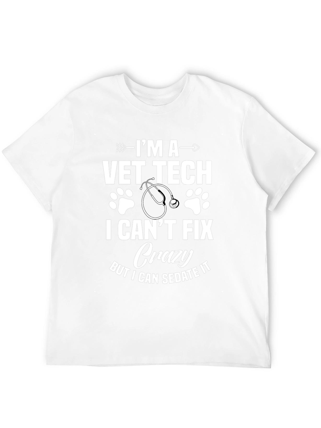 Vet Tech T-Shirt - I Cant Fix Crazy But I Can Sedate It