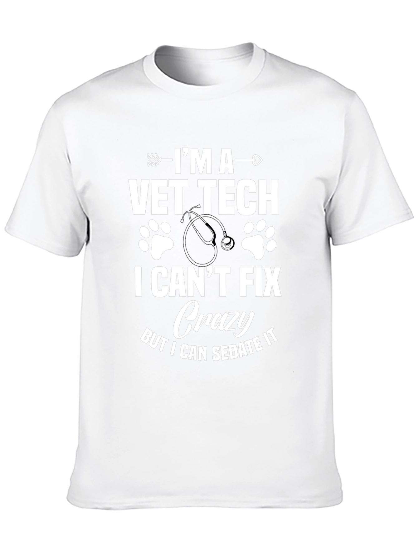 Vet Tech T-Shirt - I Cant Fix Crazy But I Can Sedate It
