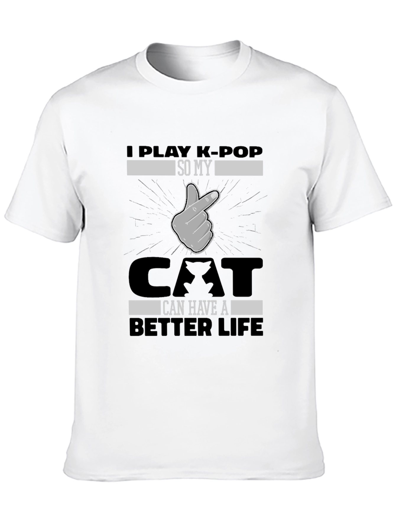 I Play K-Pop So My Cat Can Have a Better Life T-Shirt