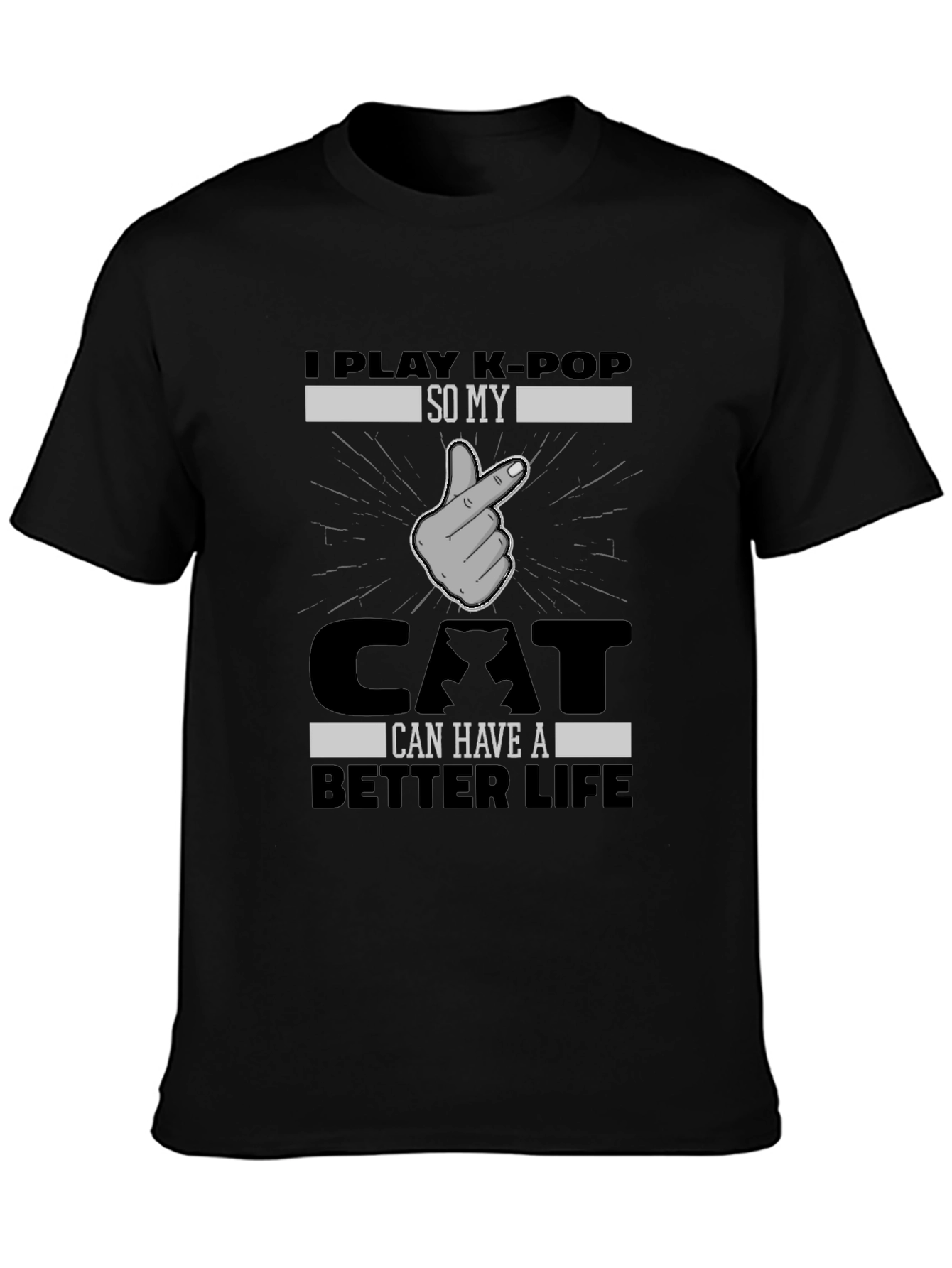 I Play K-Pop So My Cat Can Have a Better Life T-Shirt