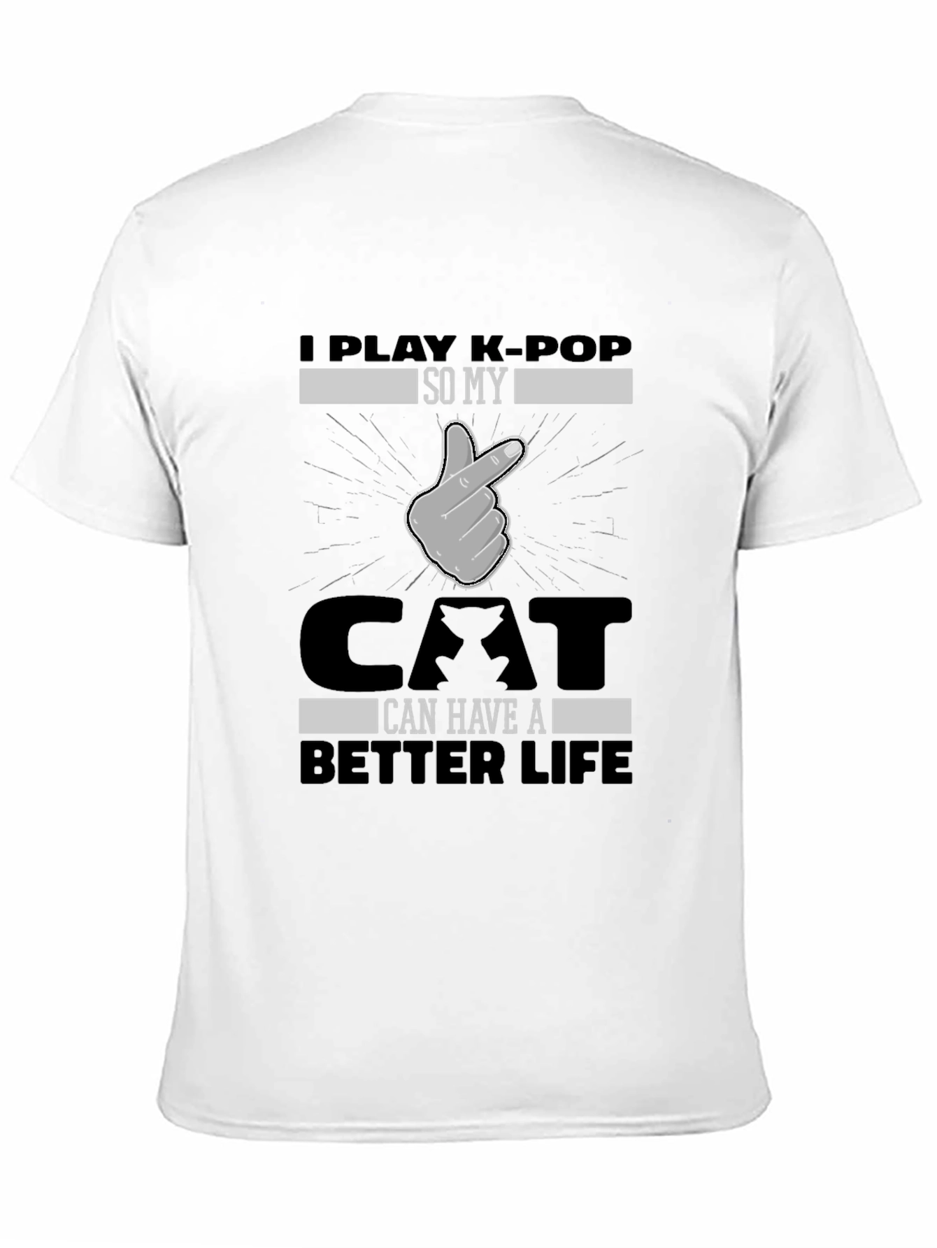 I Play K-Pop So My Cat Can Have a Better Life T-Shirt