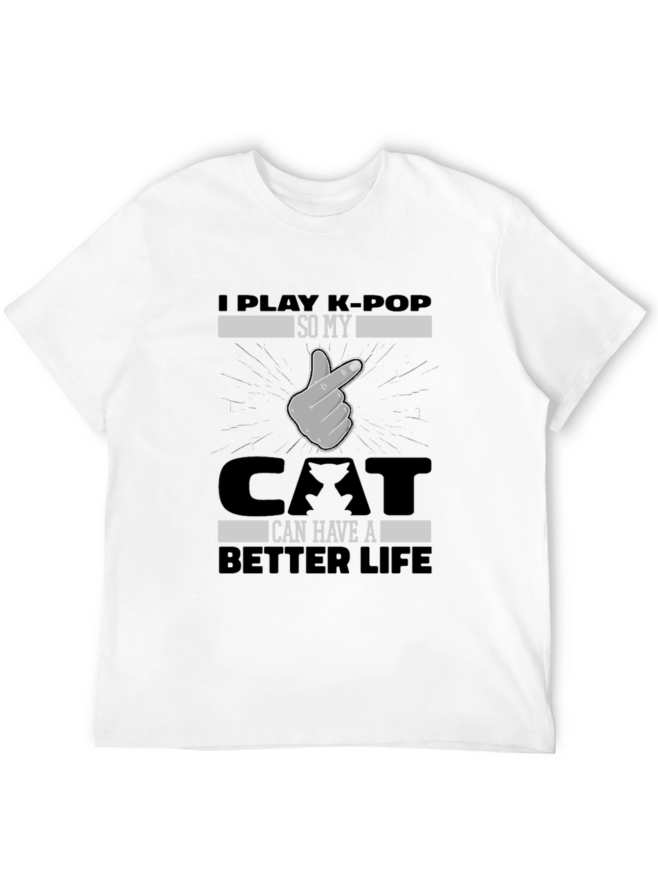 I Play K-Pop So My Cat Can Have a Better Life T-Shirt