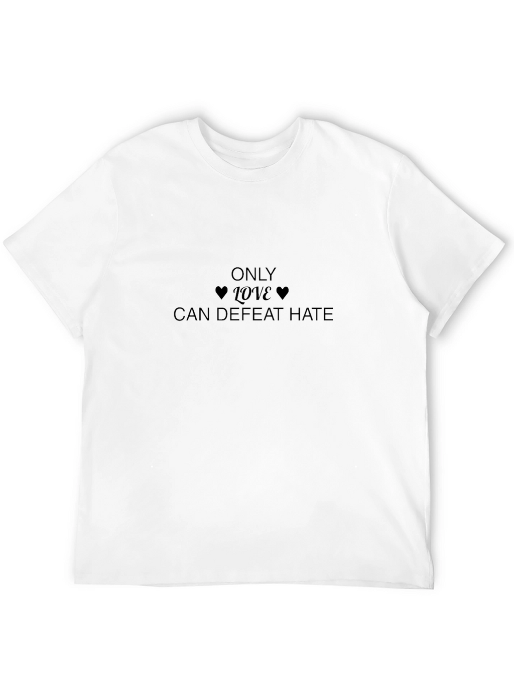 Only Love Can Defeat Hate Black T-Shirt