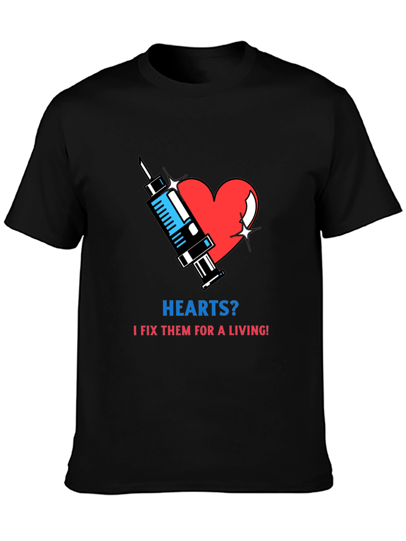 Hearts? I Fix Them T-Shirt - Medical Humor Tee