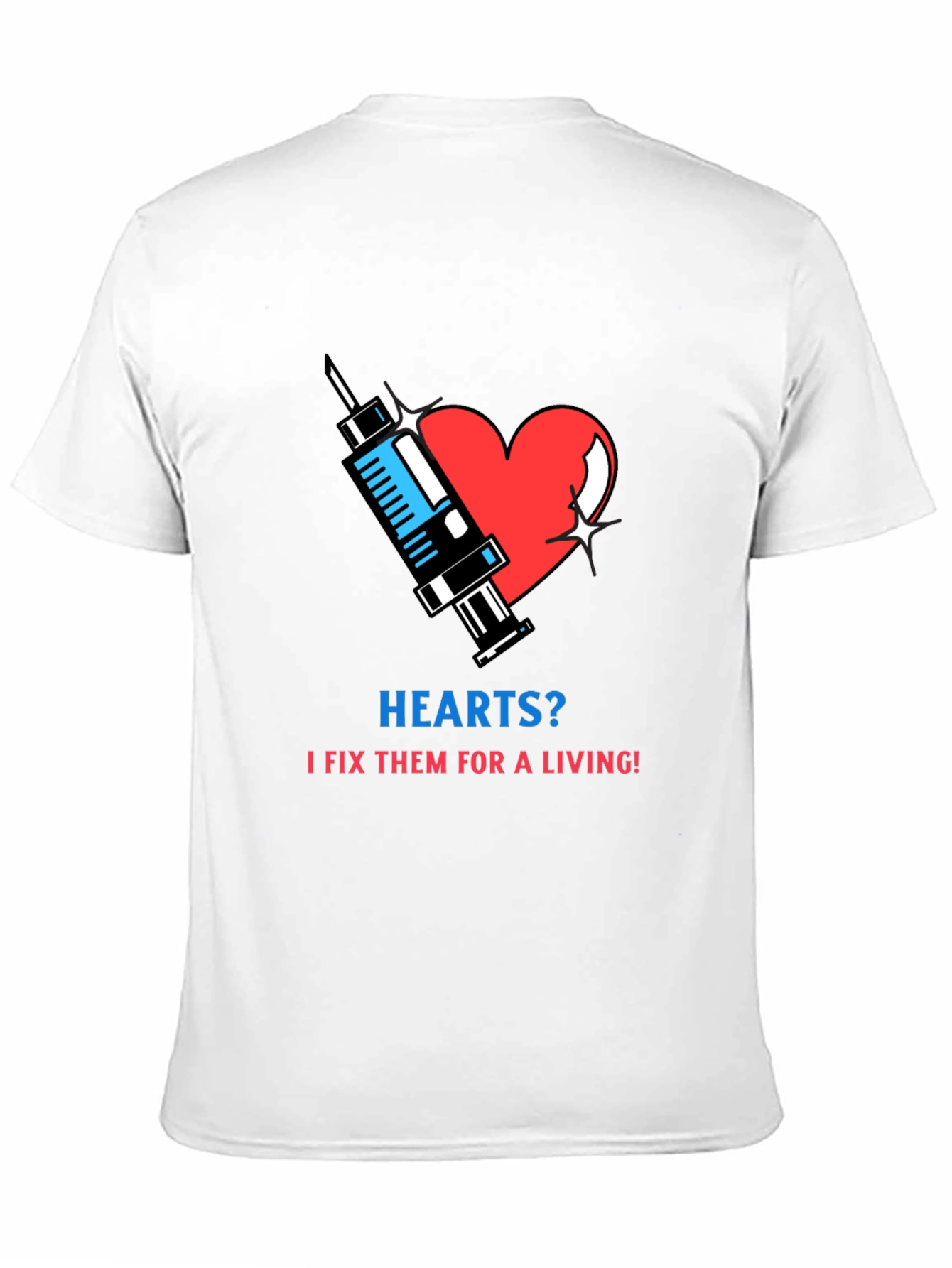 Hearts? I Fix Them T-Shirt - Medical Humor Tee