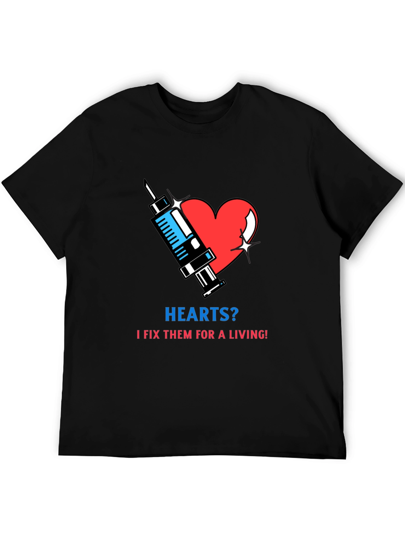 Hearts? I Fix Them T-Shirt - Medical Humor Tee