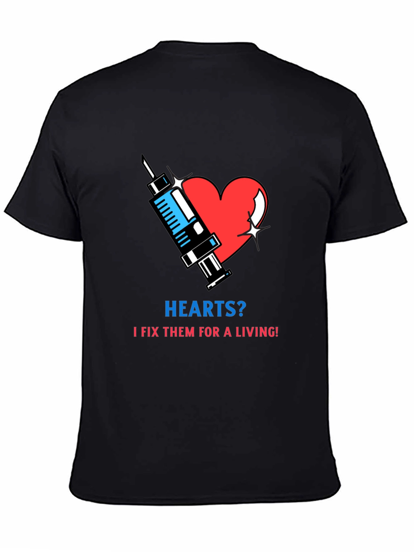 Hearts? I Fix Them T-Shirt - Medical Humor Tee