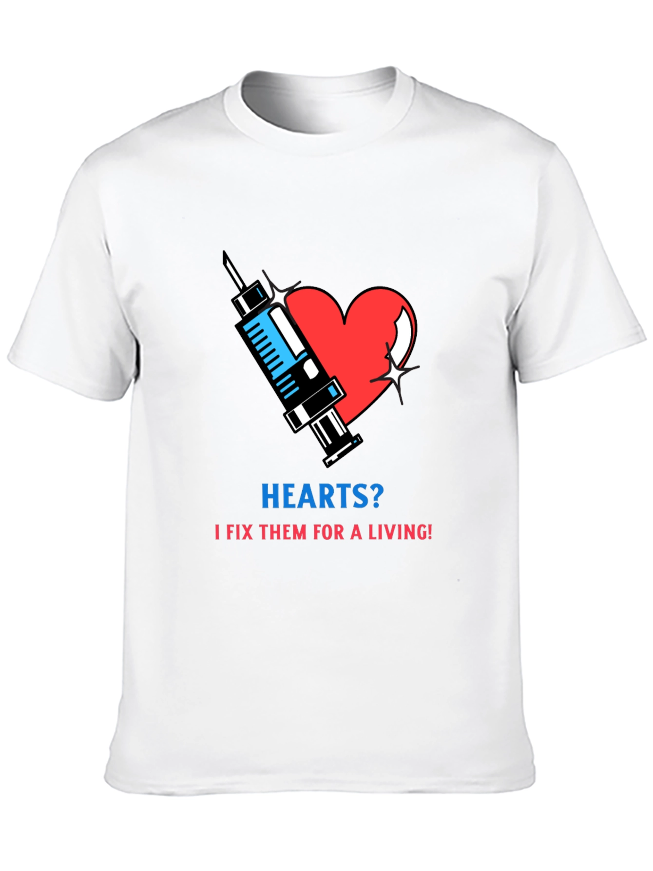 Hearts? I Fix Them T-Shirt - Medical Humor Tee