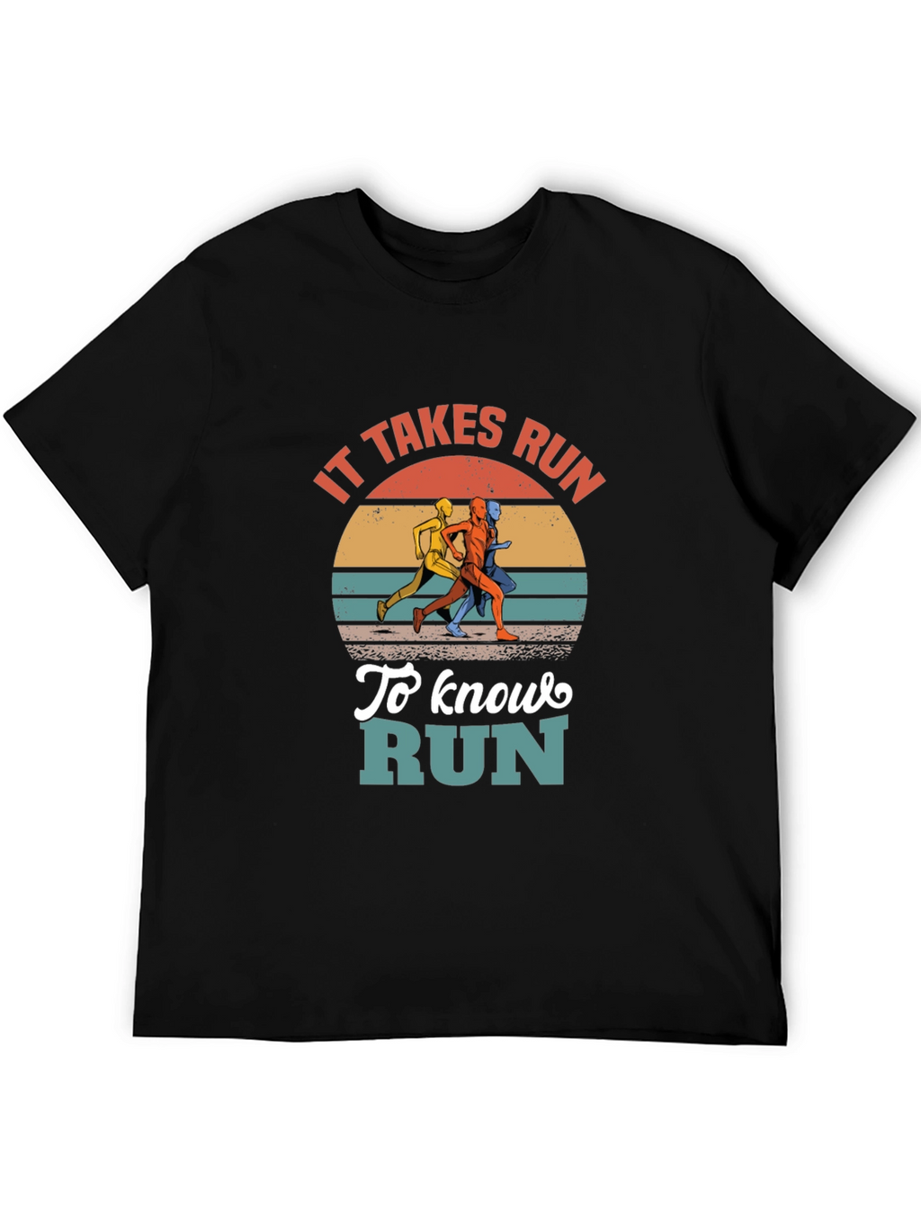 It Takes Run to Know Run Graphic T-Shirt
